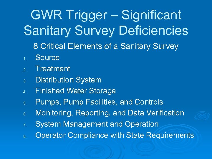 GWR Trigger – Significant Sanitary Survey Deficiencies 8 Critical Elements of a Sanitary Survey