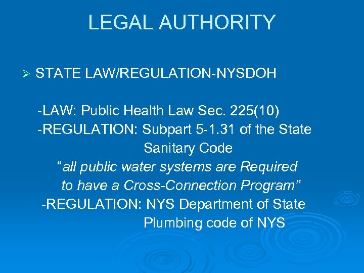 LEGAL AUTHORITY Ø STATE LAW/REGULATION-NYSDOH -LAW: Public Health Law Sec. 225(10) -REGULATION: Subpart 5