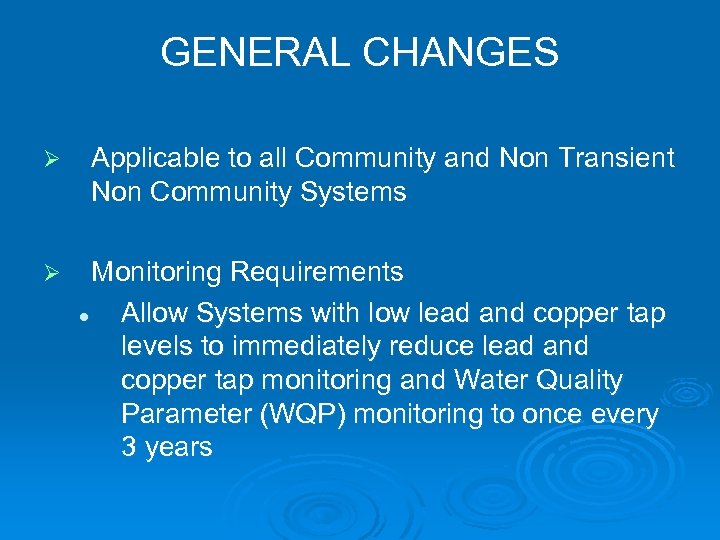 GENERAL CHANGES Ø Ø Applicable to all Community and Non Transient Non Community Systems