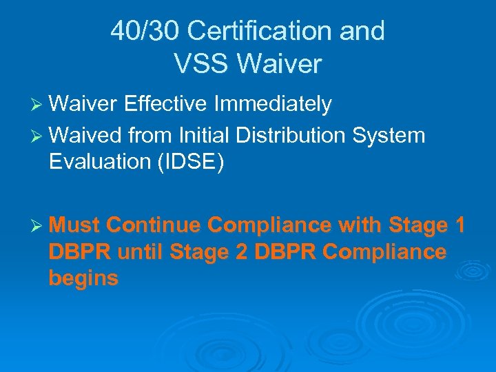 40/30 Certification and VSS Waiver Ø Waiver Effective Immediately Ø Waived from Initial Distribution