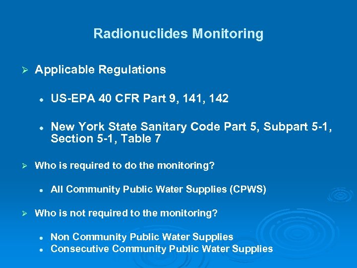 Radionuclides Monitoring Ø Applicable Regulations l l Ø New York State Sanitary Code Part