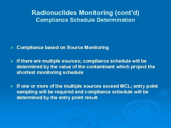 Radionuclides Monitoring (cont’d) Compliance Schedule Determination Ø Compliance based on Source Monitoring Ø If