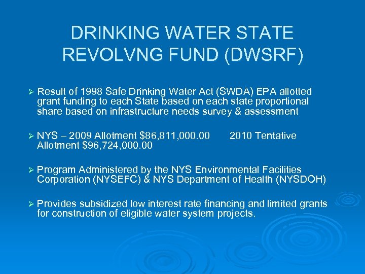 DRINKING WATER STATE REVOLVNG FUND (DWSRF) Ø Result of 1998 Safe Drinking Water Act