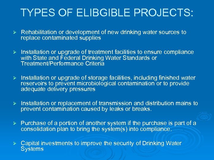 TYPES OF ELIBGIBLE PROJECTS: Ø Rehabilitation or development of new drinking water sources to