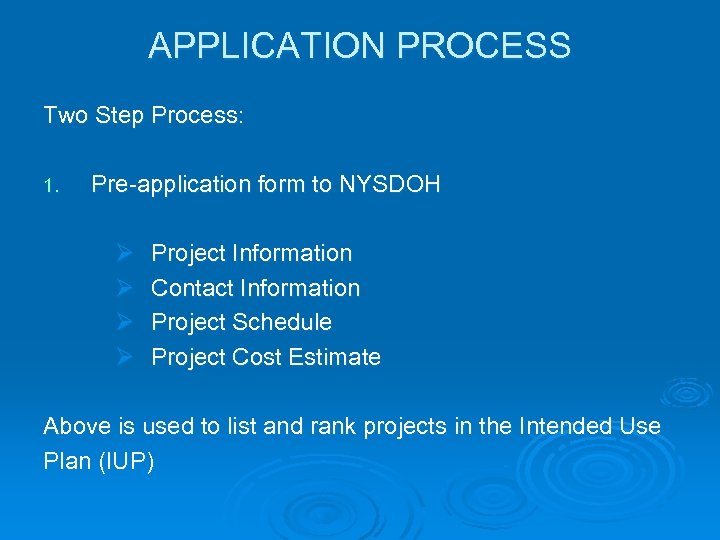 APPLICATION PROCESS Two Step Process: 1. Pre-application form to NYSDOH Ø Ø Project Information