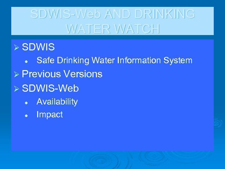 SDWIS-Web AND DRINKING WATER WATCH Ø SDWIS l Safe Drinking Water Information System Ø