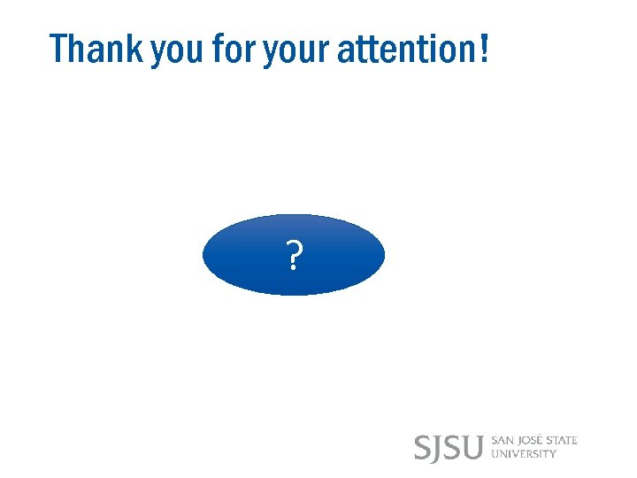 Thank you for your attention! ? 