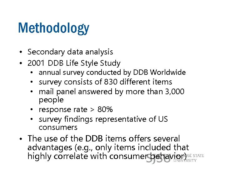 Methodology • Secondary data analysis • 2001 DDB Life Style Study • annual survey