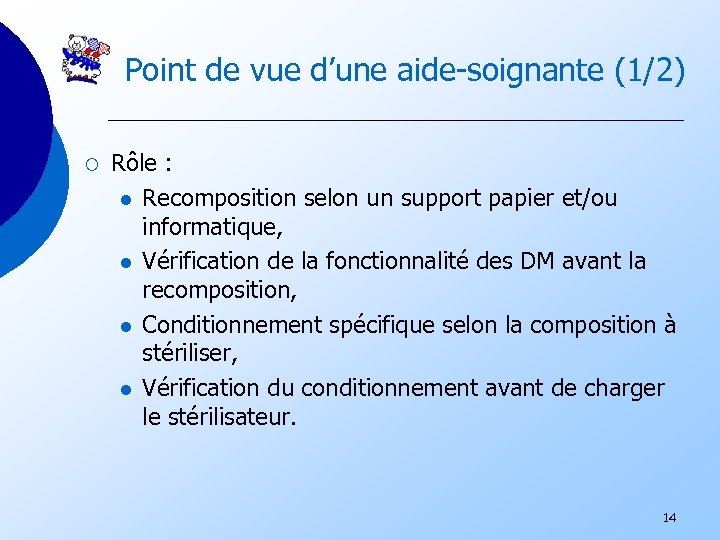 Point de vue d’une aide-soignante (1/2) ¡ Rôle : l Recomposition selon un support