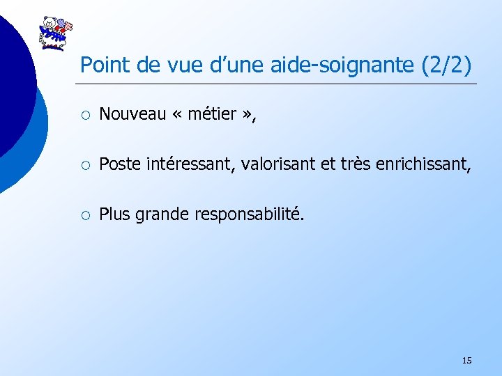 Point de vue d’une aide-soignante (2/2) ¡ Nouveau « métier » , ¡ Poste