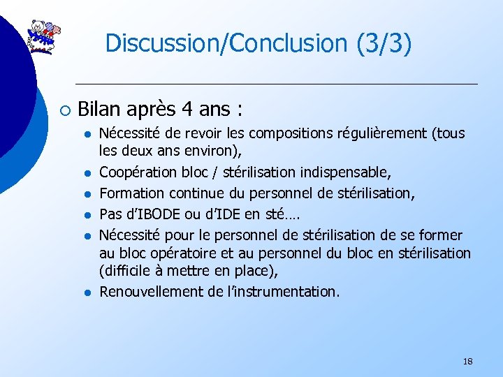 Discussion/Conclusion (3/3) ¡ Bilan après 4 ans : l l l Nécessité de revoir