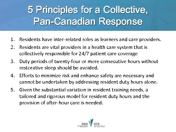 5 Principles for a Collective, Pan-Canadian Response 1. Residents have inter-related roles as learners