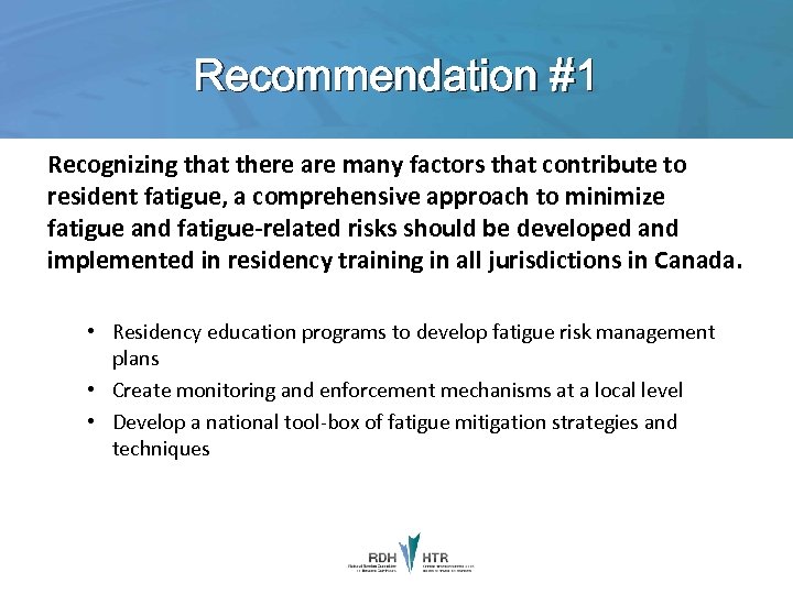 Recommendation #1 Recognizing that there are many factors that contribute to resident fatigue, a