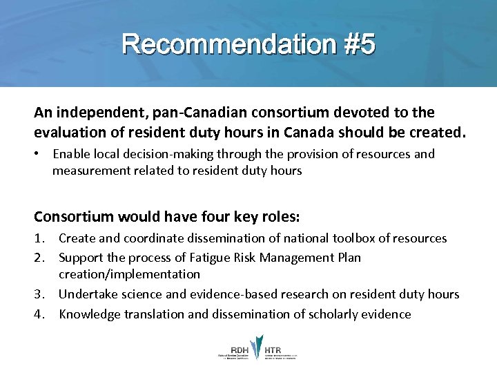 Recommendation #5 An independent, pan-Canadian consortium devoted to the evaluation of resident duty hours