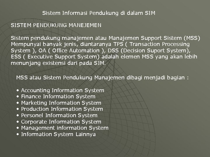 Sistem Informasi Pendukung di dalam SIM SISTEM PENDUKUNG MANEJEMEN Sistem pendukung manajemen atau Manajemen