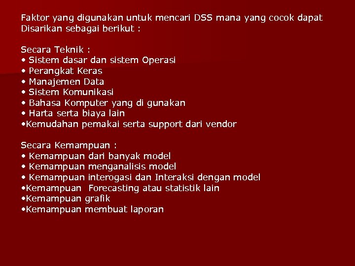Faktor yang digunakan untuk mencari DSS mana yang cocok dapat Disarikan sebagai berikut :
