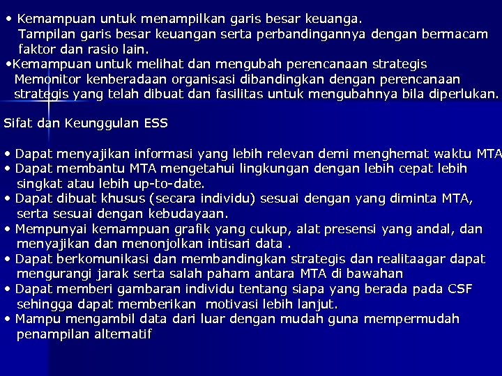  • Kemampuan untuk menampilkan garis besar keuanga. Tampilan garis besar keuangan serta perbandingannya