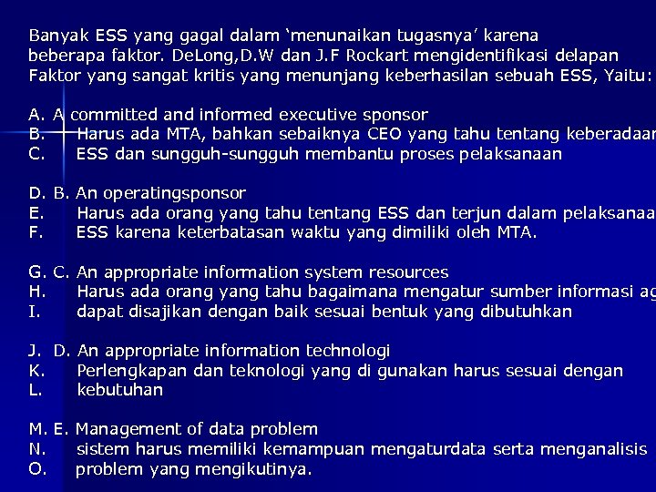 Banyak ESS yang gagal dalam ‘menunaikan tugasnya’ karena beberapa faktor. De. Long, D. W