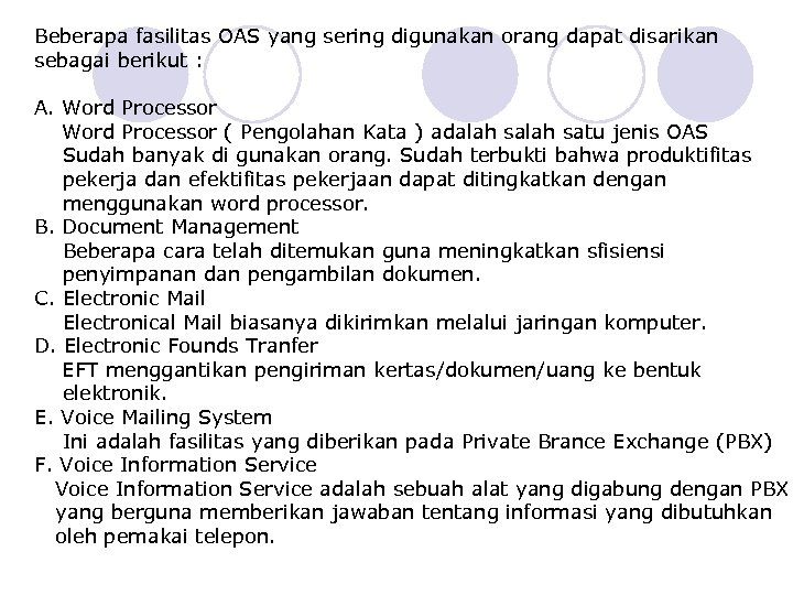 Beberapa fasilitas OAS yang sering digunakan orang dapat disarikan sebagai berikut : A. Word