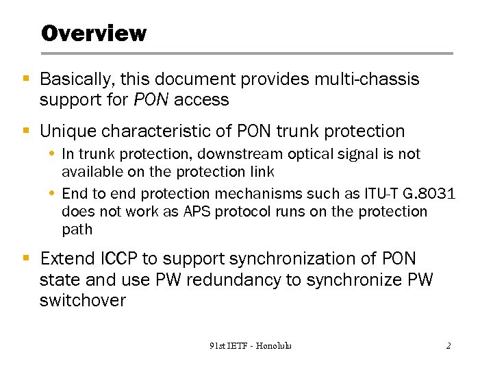 Overview § Basically, this document provides multi-chassis support for PON access § Unique characteristic