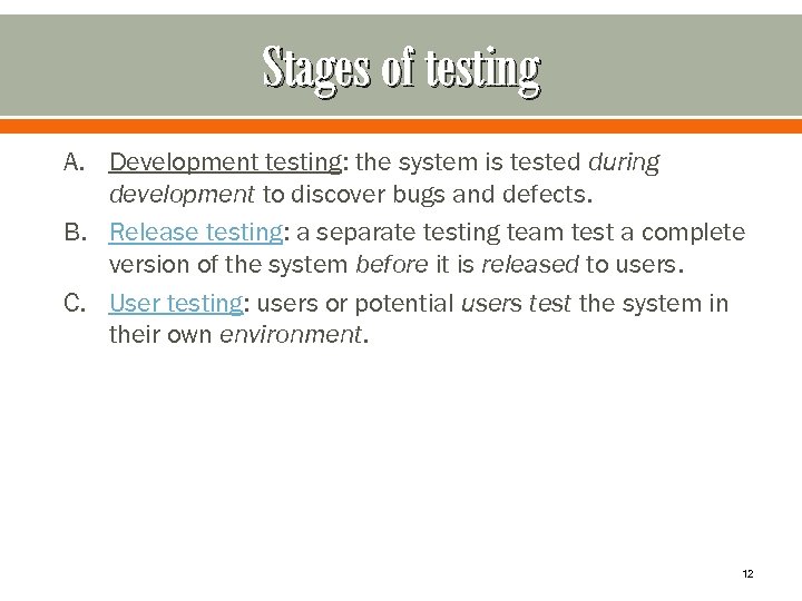 Stages of testing A. Development testing: the system is tested during development to discover