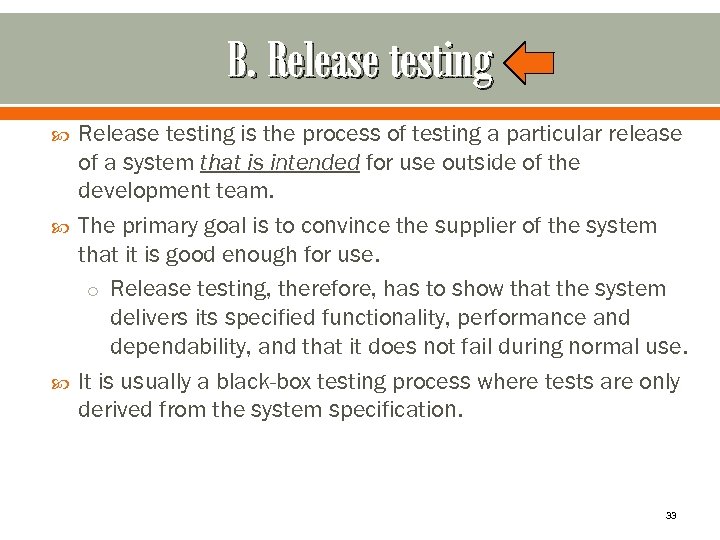 B. Release testing is the process of testing a particular release of a system
