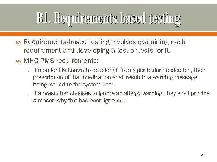 B 1. Requirements based testing Requirements-based testing involves examining each requirement and developing a