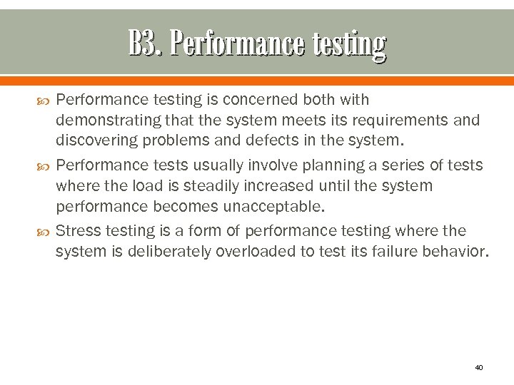 B 3. Performance testing is concerned both with demonstrating that the system meets its