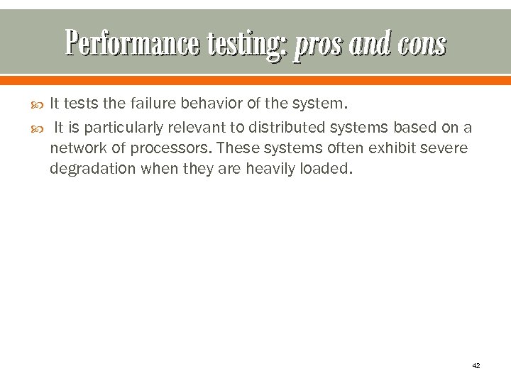 Performance testing: pros and cons It tests the failure behavior of the system. It