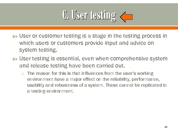 C. User testing User or customer testing is a stage in the testing process