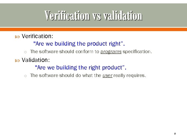 Verification vs validation Verification: 
