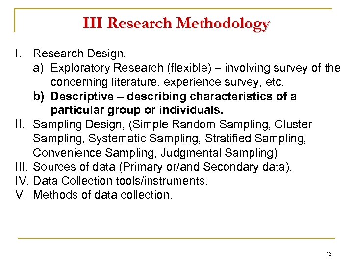 III Research Methodology I. Research Design. a) Exploratory Research (flexible) – involving survey of