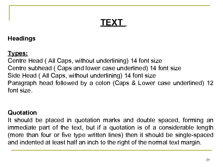 TEXT Headings Types: Centre Head ( All Caps, without underlining) 14 font size Centre