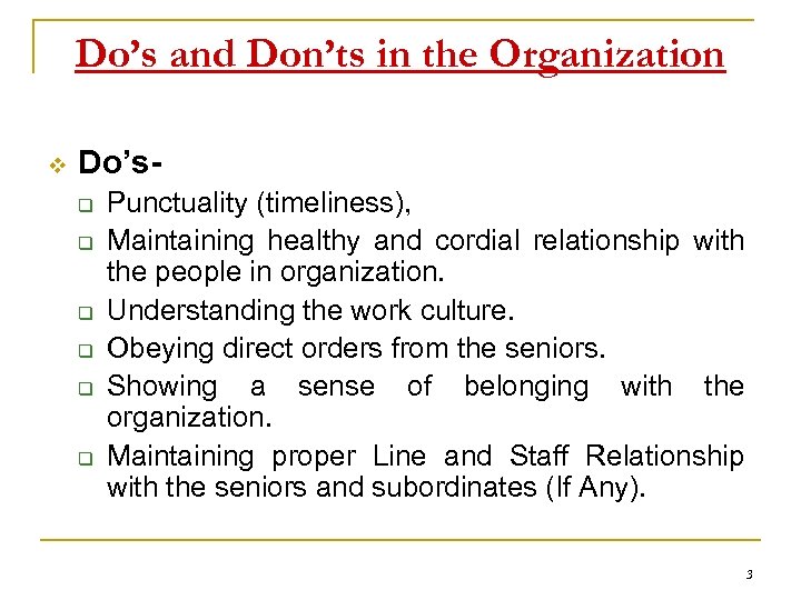 Do’s and Don’ts in the Organization v Do’sq q q Punctuality (timeliness), Maintaining healthy