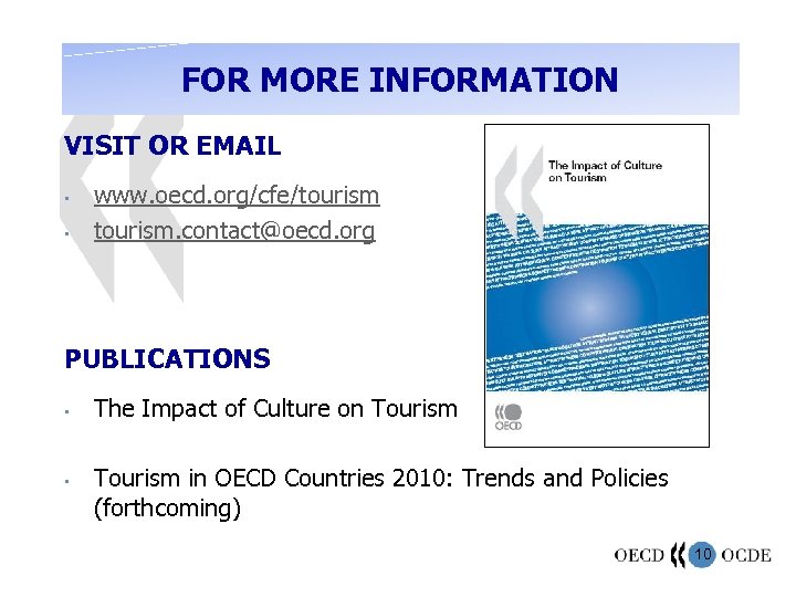 FOR MORE INFORMATION VISIT OR EMAIL • • www. oecd. org/cfe/tourism. contact@oecd. org PUBLICATIONS