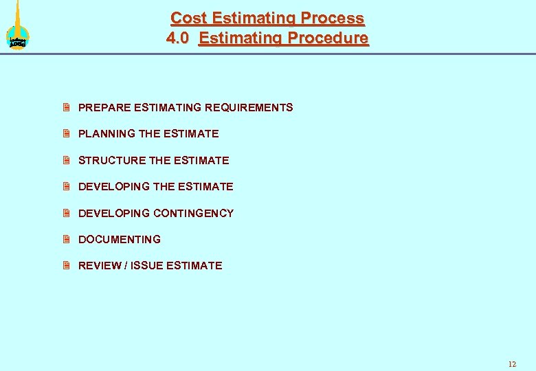Cost Estimating Process 4. 0 Estimating Procedure 2 PREPARE ESTIMATING REQUIREMENTS 2 PLANNING THE