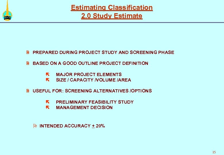 Estimating Classification 2. 0 Study Estimate 2 PREPARED DURING PROJECT STUDY AND SCREENING PHASE