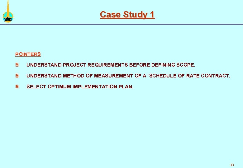 Case Study 1 POINTERS 2 UNDERSTAND PROJECT REQUIREMENTS BEFORE DEFINING SCOPE. 2 UNDERSTAND METHOD