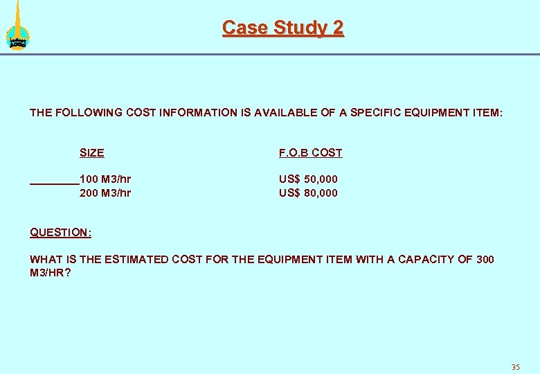Case Study 2 THE FOLLOWING COST INFORMATION IS AVAILABLE OF A SPECIFIC EQUIPMENT ITEM: