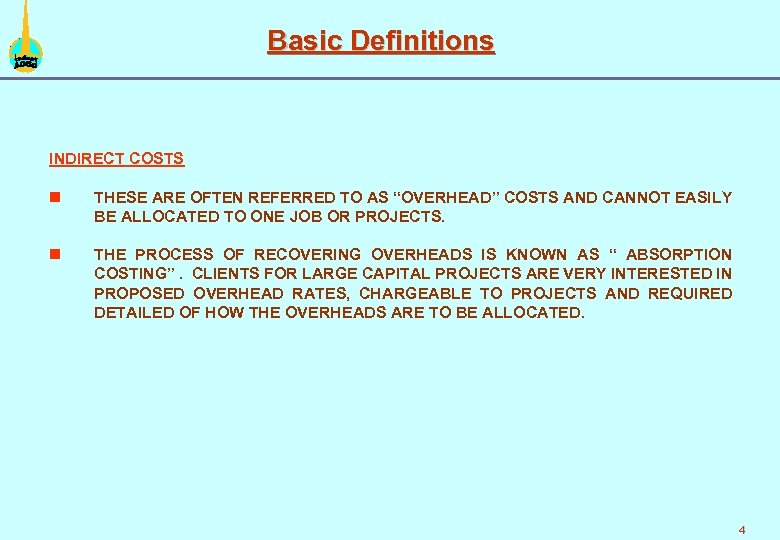 Basic Definitions INDIRECT COSTS n THESE ARE OFTEN REFERRED TO AS “OVERHEAD” COSTS AND