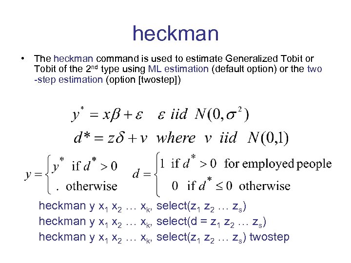 heckman • The heckman command is used to estimate Generalized Tobit or Tobit of