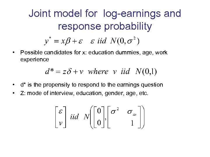 Joint model for log-earnings and response probability • Possible candidates for x: education dummies,