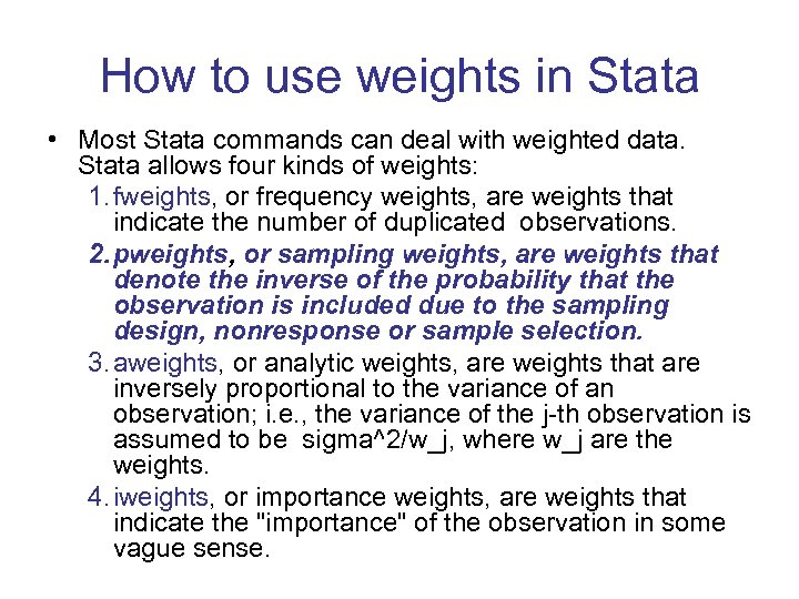 How to use weights in Stata • Most Stata commands can deal with weighted