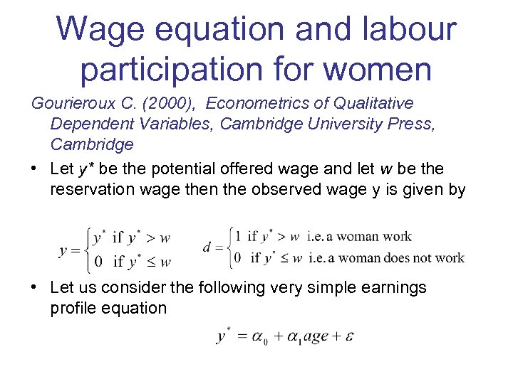 Wage equation and labour participation for women Gourieroux C. (2000), Econometrics of Qualitative Dependent