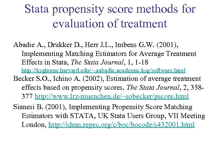 Stata propensity score methods for evaluation of treatment Abadie A. , Drukker D. ,