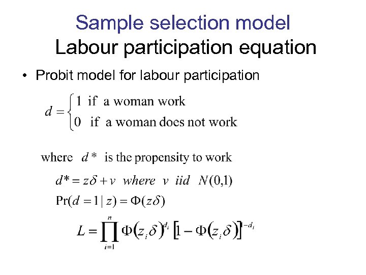 Sample selection model Labour participation equation • Probit model for labour participation 