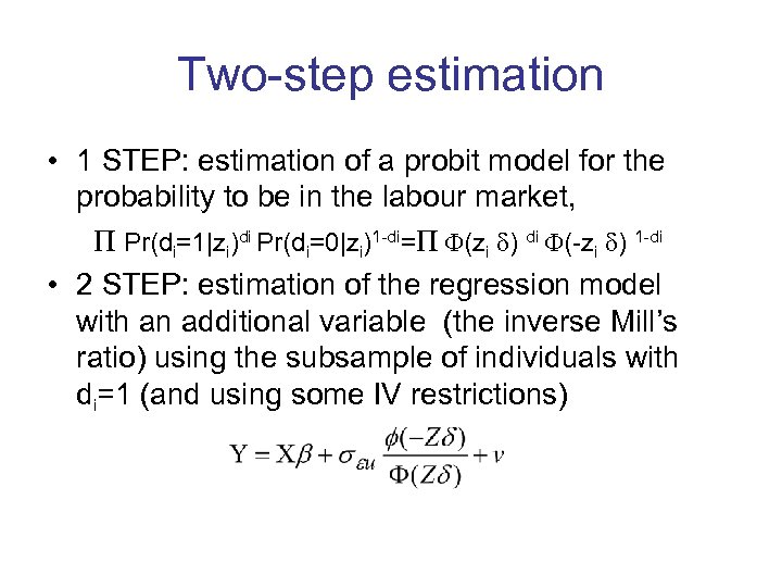 Two-step estimation • 1 STEP: estimation of a probit model for the probability to