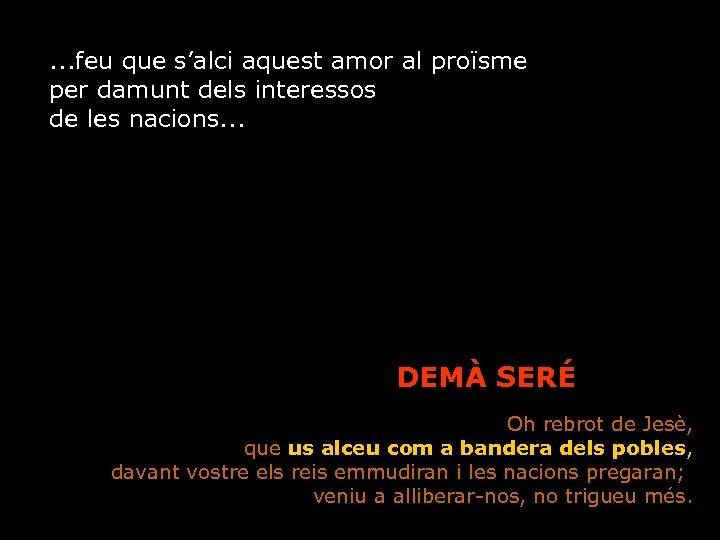 . . . feu que s’alci aquest amor al proïsme per damunt dels interessos