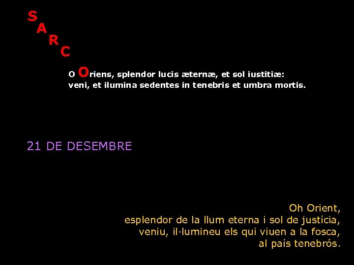 O S OA O R O Cl O O riens, splendor lucis æternæ, et