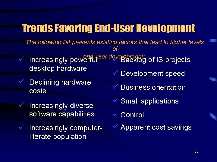 Trends Favoring End-User Development The following list presents existing factors that lead to higher